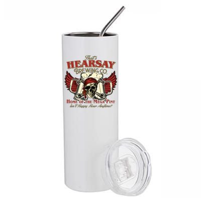 That's Hearsay Brewing Co Home Of The Mega Pint Isn't Happy Hour Anytime Stainless Steel Tumbler