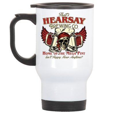 That's Hearsay Brewing Co Home Of The Mega Pint Isn't Happy Hour Anytime Stainless Steel Travel Mug