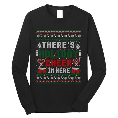 ThereS Holiday Cheer In Here Christmas Ugly Long Sleeve Shirt