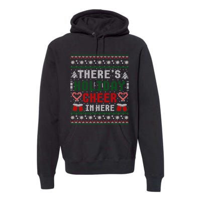 ThereS Holiday Cheer In Here Christmas Ugly Premium Hoodie