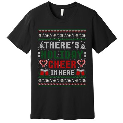 ThereS Holiday Cheer In Here Christmas Ugly Premium T-Shirt