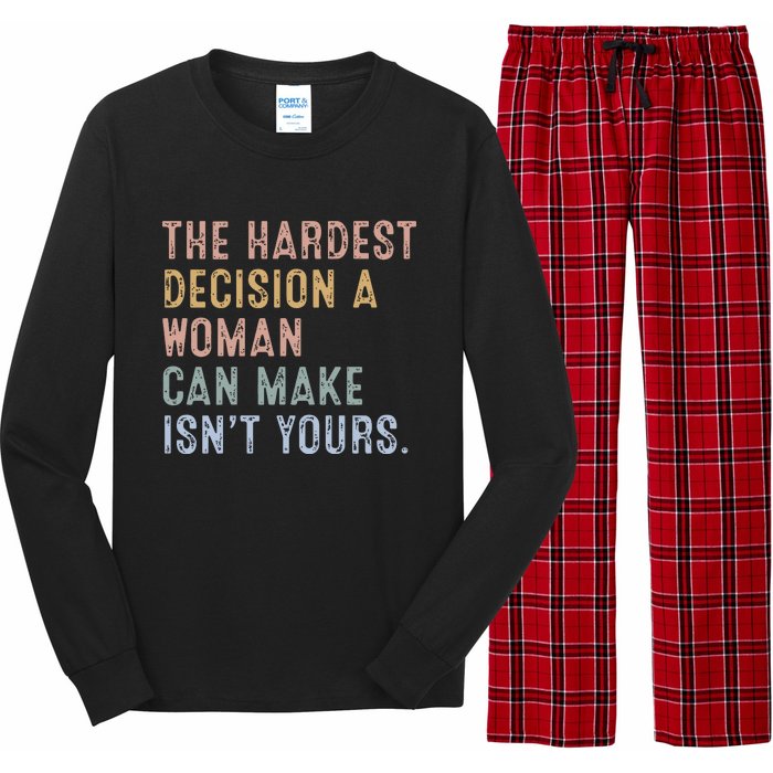 The Hardest Decision A Woman Can Make IsnT Yours Long Sleeve Pajama Set