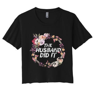 The Husband Did It True Crime Gift Women's Crop Top Tee