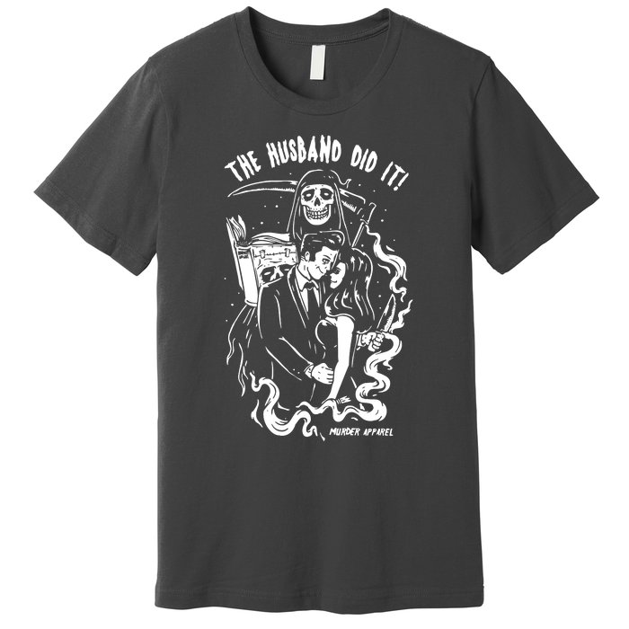 The Husband Did It True Crime Premium T-Shirt