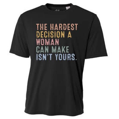 The Hardest Decision A Woman Can Make IsnT Yours Cooling Performance Crew T-Shirt