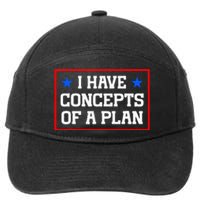 Trump Harris Debate Saying I Have Concepts Of A Plan 2024 7-Panel Snapback Hat