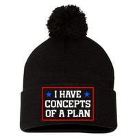 Trump Harris Debate Saying I Have Concepts Of A Plan 2024 Pom Pom 12in Knit Beanie