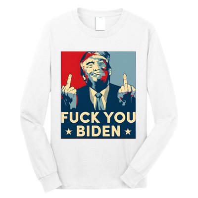 Trump Hope Design Fuck You Biden Long Sleeve Shirt