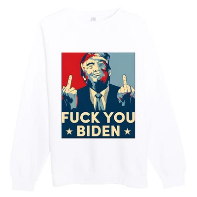 Trump Hope Design Fuck You Biden Premium Crewneck Sweatshirt