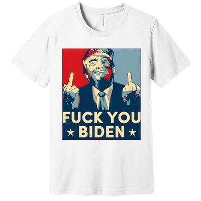 Trump Hope Design Fuck You Biden Premium T-Shirt