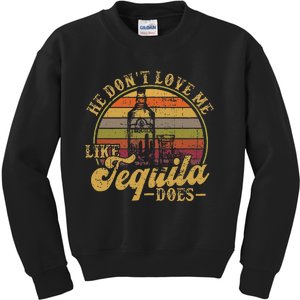 Tequila He DonT Love Me Like Tequila Does Mexican Kids Sweatshirt