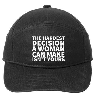 The Hardest Decision A Woman Can Make Isn't Yours 7-Panel Snapback Hat