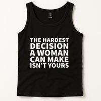 The Hardest Decision A Woman Can Make Isn't Yours Tank Top