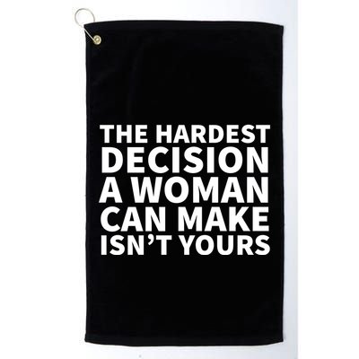 The Hardest Decision A Woman Can Make Isn't Yours Golf Towel