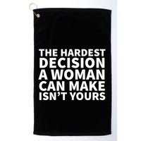 The Hardest Decision A Woman Can Make Isn't Yours Golf Towel