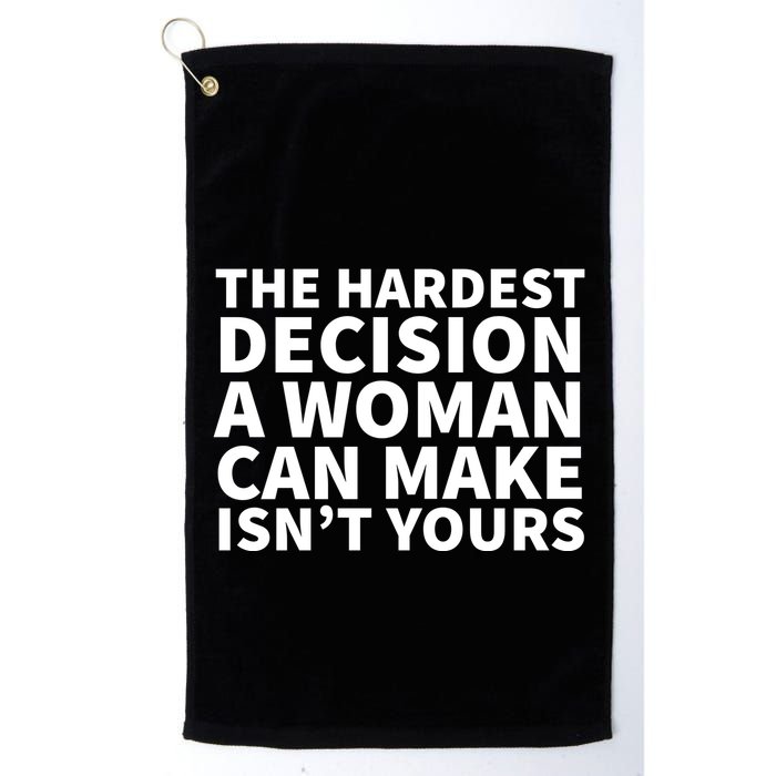 The Hardest Decision A Woman Can Make Isn't Yours Golf Towel