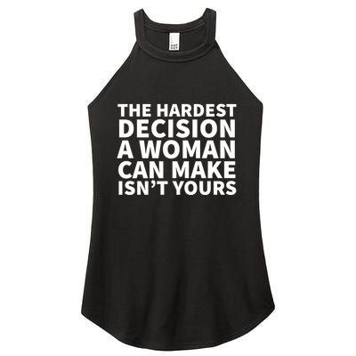 The Hardest Decision A Woman Can Make Isn't Yours Women's Perfect Tri Rocker Tank
