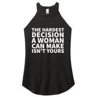 The Hardest Decision A Woman Can Make Isn't Yours Women's Perfect Tri Rocker Tank