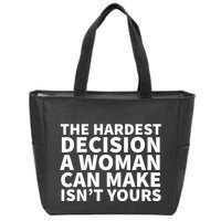 The Hardest Decision A Woman Can Make Isn't Yours Zip Tote Bag