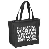 The Hardest Decision A Woman Can Make Isn't Yours Zip Tote Bag