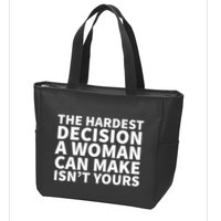 The Hardest Decision A Woman Can Make Isn't Yours Zip Tote Bag