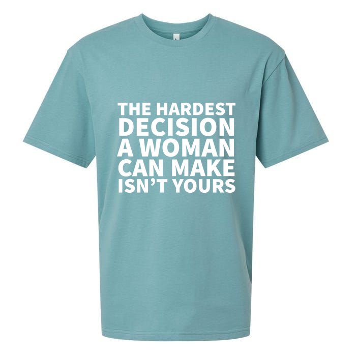 The Hardest Decision A Woman Can Make Isn't Yours Sueded Cloud Jersey T-Shirt
