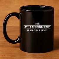 The 2nd Amendment Is My Gun Permit 11oz C Handle Ceramic Mug