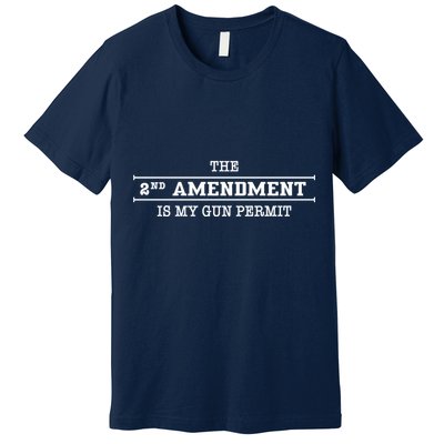 The 2nd Amendment Is My Gun Permit Premium T-Shirt