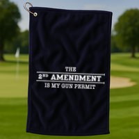 The 2nd Amendment Is My Gun Permit Golf Towel