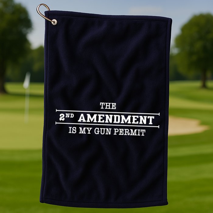 The 2nd Amendment Is My Gun Permit Golf Towel