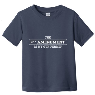 The 2nd Amendment Is My Gun Permit Toddler T-Shirt