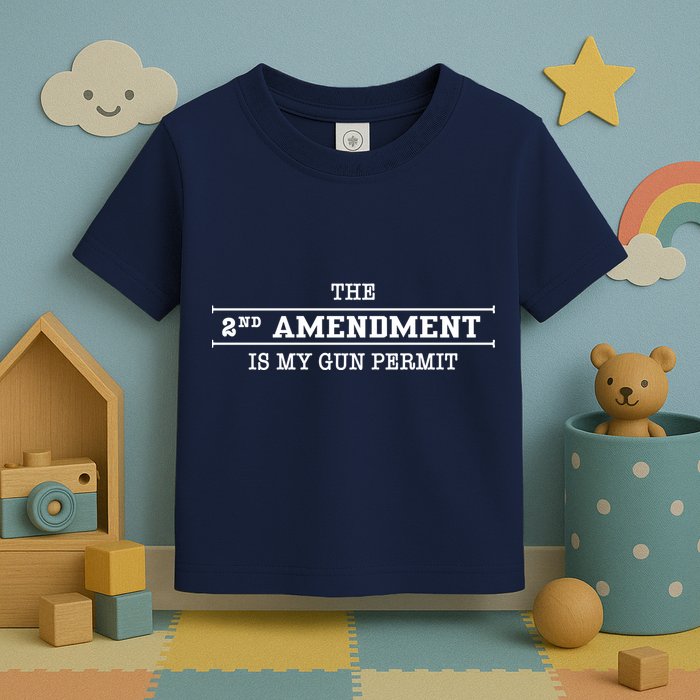 The 2nd Amendment Is My Gun Permit Toddler T-Shirt
