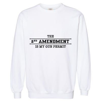 The 2nd Amendment Is My Gun Permit Garment-Dyed Sweatshirt