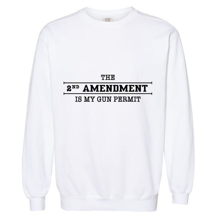 The 2nd Amendment Is My Gun Permit Garment-Dyed Sweatshirt