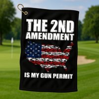 The 2nd Amendment Is My Gun Permit American Gun Flag Golf Towel