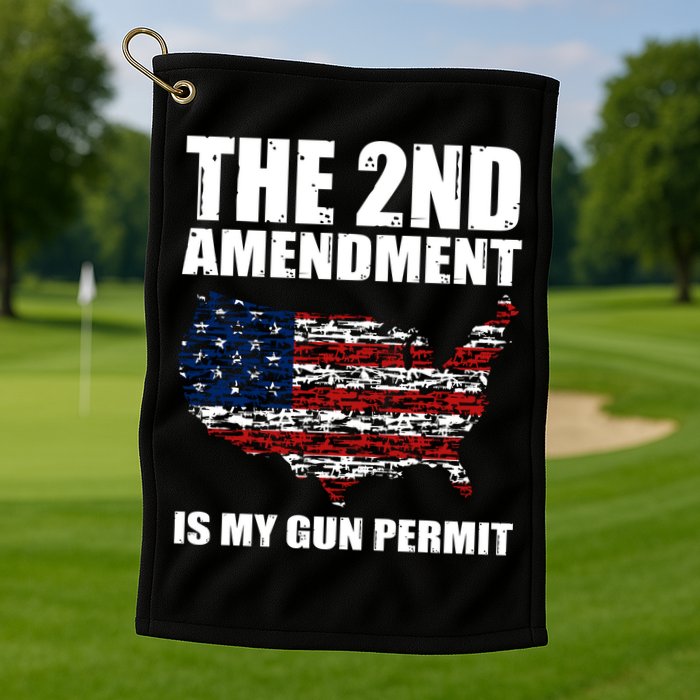 The 2nd Amendment Is My Gun Permit American Gun Flag Golf Towel