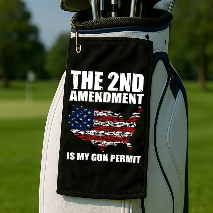 The 2nd Amendment Is My Gun Permit American Gun Flag Golf Towel