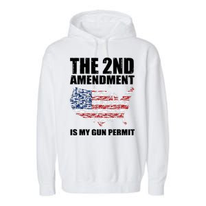 The 2nd Amendment Is My Gun Permit American Gun Flag Garment-Dyed Fleece Hoodie