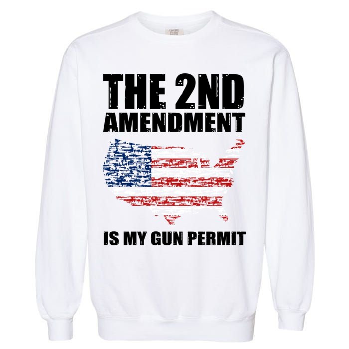 The 2nd Amendment Is My Gun Permit American Gun Flag Garment-Dyed Sweatshirt