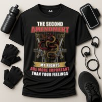 The 2nd Amendment My Rights Are More Important Than Your Feelings Performance Shirt