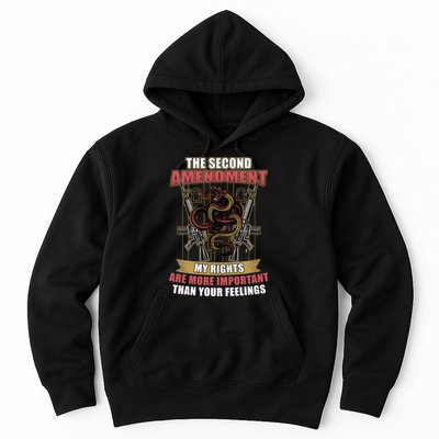 The 2nd Amendment My Rights Are More Important Than Your Feelings Hoodie