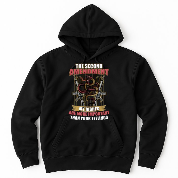 The 2nd Amendment My Rights Are More Important Than Your Feelings Hoodie