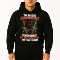 The 2nd Amendment My Rights Are More Important Than Your Feelings Hoodie