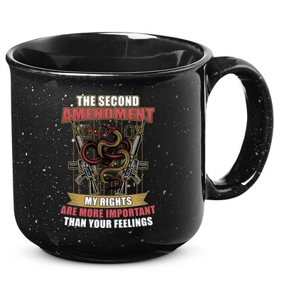 The 2nd Amendment My Rights Are More Important Than Your Feelings 15oz Campfire Ceramic Mug