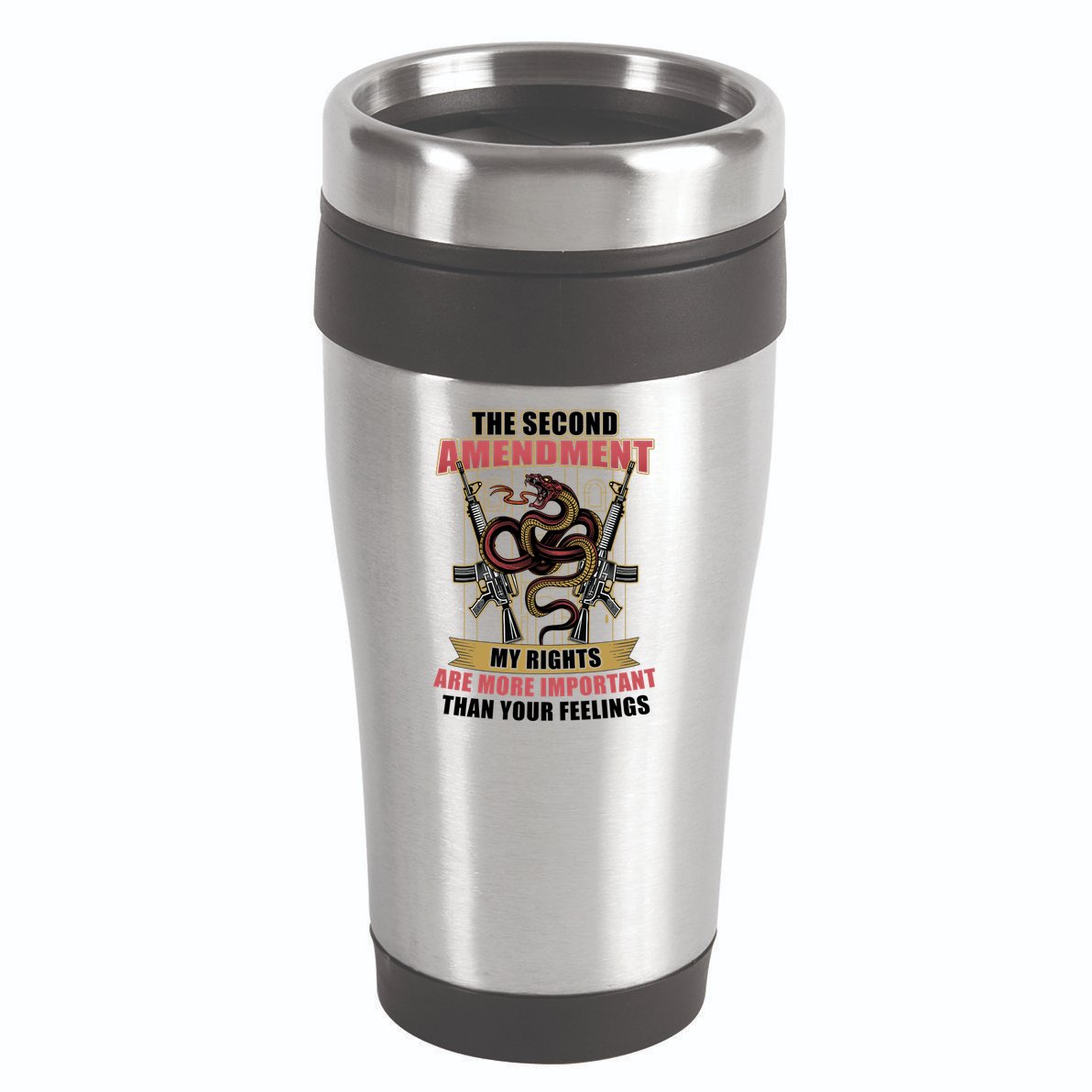 The 2nd Amendment My Rights Are More Important Than Your Feelings 16oz Travel Tumbler