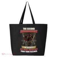The 2nd Amendment My Rights Are More Important Than Your Feelings 25L Jumbo Tote