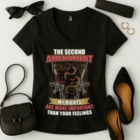 The 2nd Amendment My Rights Are More Important Than Your Feelings Women's V-Neck T-Shirt