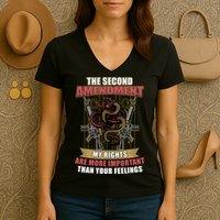 The 2nd Amendment My Rights Are More Important Than Your Feelings Women's V-Neck T-Shirt
