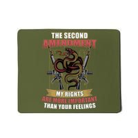 The 2nd Amendment My Rights Are More Important Than Your Feelings Mousepad