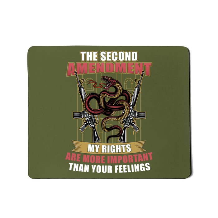 The 2nd Amendment My Rights Are More Important Than Your Feelings Mousepad